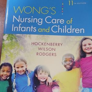 WONGS 11TH EDITION  NURSING CARE OF INFANTS and CHILDREN